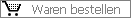 Waren bestellen