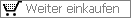 Weiter einkaufen